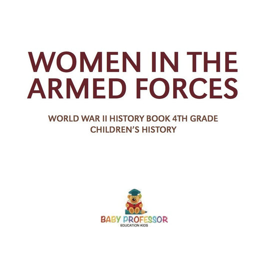 Women in the Armed Forces - World War II History Book 4th Grade | Children's History PDF E-book :